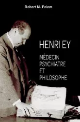 Henri Ey. Médecin psychiatre et philosophe