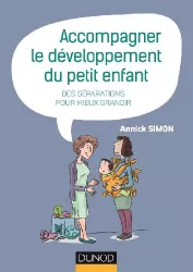 Accompagner le développement du petit enfant : des séparations pour mieux grandir