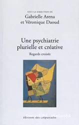 Une psychiatrie plurielle et créative. Regards croisés