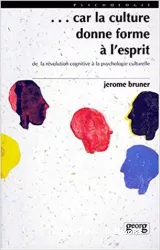 ...Car la culture donne forme à l'esprit : De la révolution cognitive à la psychologie culturelle