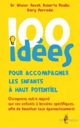 100 idées pour accompagner les enfants à haut potentiel