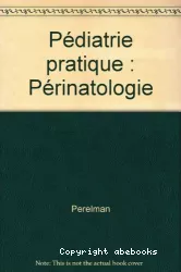 Pédiatrie pratique : périnatologie