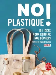 No plastique ! : 101 idées pour réduire nos déchets