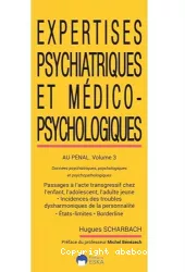 Expertises psychiatriques et médico-psychologiques au pénal. Vol 3