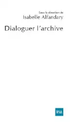 Dialoguer l’archive
