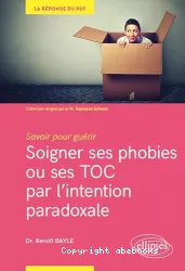 Soigner ses phobies ou ses TOC par l'intention paradoxale