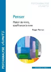 Penser : plaisir de vivre, souffrance à vivre