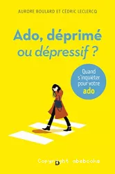 Ado déprimé ou dépressif ? Quand s'inquiéter pour votre ado ?