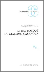 Le bal masqué de Giacomo Casanova : 1725 - 1798