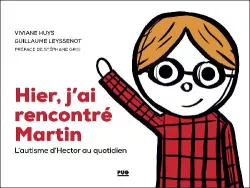 Hier, j'ai rencontré Martin : l'autisme d'Hector au quotidien