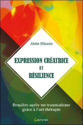 Expression créatrice et résilience. Renaître après un traumatisme grâce à l'art-thérapie