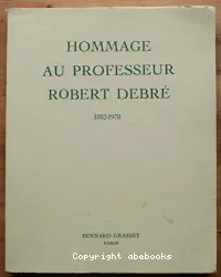 Hommage au professeur Robert Debré : 1882- 1978