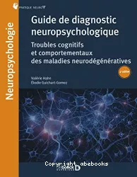 Guide de diagnostic neuropsychologique : troubles cognitifs et comportementaux des maladies neurodégénératives