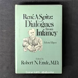 René A. SPITZ : dialogues from infancy, selected papers.