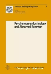 Advances in biological psychiatry. Vol. 5, Psychoneuroendocrinology and abnormal behavior