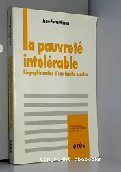 La pauvreté intolérable. Biographie sociale d'une famille d'assistée