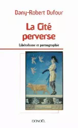 La cité perverse : Libéralisme et pornographie