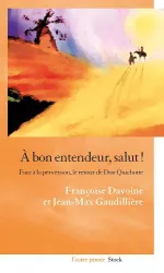 A bon entendeur, salut ! Face à la perversion, le retour de Don Quichotte