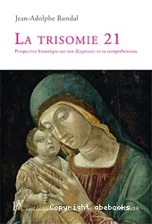 La trisomie 21 : perspective historique sur son diagnostic et sa compréhension