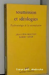 Soumission et idéologies : psychosociologie de la rationalisation