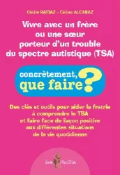 Vivre avec un frère ou une soeur porteur d'un trouble du spectre autistique (TSA)