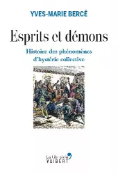 Esprits et démons : histoire des phénomènes d'hystérie collective