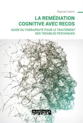 La remédiation cognitive avec RECOS : guide du thérapeute pour le traitement des troubles psychiques