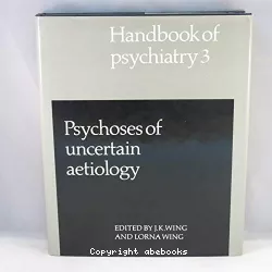Handbook of psychiatry. Volume 3, Psychoses of uncertain aetiology
