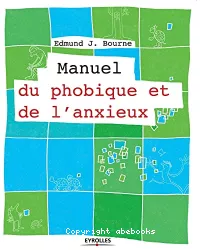 Manuel du phobique et de l'anxieux