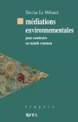 Médiations environnementales : Comment faire un monde commun ?