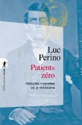 Patients zéro. Histoires inversées de la médecine