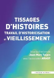 Tissages d’histoires, travail d’historicisation et vieillissement