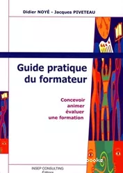 Guide pratique du formateur : concevoir, animer, évaluer une formation