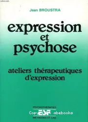 Expression et psychose-ateliers thérapeutiques d'expression