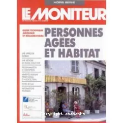 Personnes âgées et habitat : guide juridique et réglementaire (Le Moniteur Hors Série)