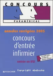 Concours d'entrée infirmier : Annales corrigées 2005