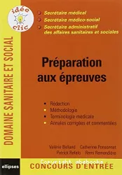 Secrétaire médical, secrétaire médico-social, secrétaire administratif des affaires sanitaires et sociales : Préparation aux épreuves : Rédaction, méthodologie, terminologie médicale, annales corrigées et commentées