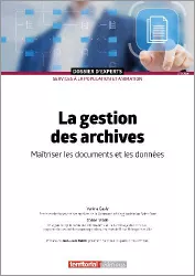 La gestion des archives : maîtriser les documents et les données