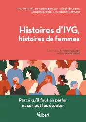 Histoires d'IVG, histoires de femmes - Parce qu’il faut en parler et surtout les écouter