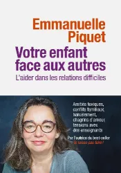 Votre enfant face aux autres : l'aider dans les relations difficiles