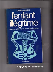 L'enfant illégitime. Sources talmudiques de la psychanalyse.