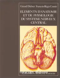 Eléments d'anatomie et de physiologie du système nerveux central