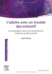 L’autonomie au quotidien de l’adulte avec un trouble dys-exécutif. L'accompagner dans sa vie quotidienne, sociale et professionnelle