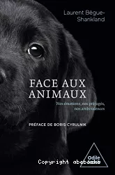 Face aux animaux : nos émotions, nos préjugés, nos ambivalences