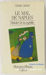 Le mal de Naples : Histoire de la syphilis