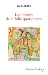 Les miroirs de la folie quotidienne