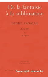 Oeuvres V (1962-1964) : de la fantaisie à la sublimation