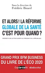 Et alors ! La réforme globale de la santé c'est pour quand ?