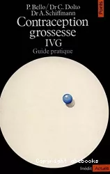 Contraception, grossesse, IVG : Guide pratique