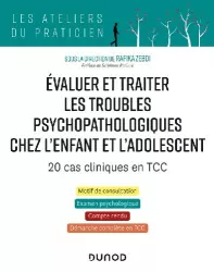 Evaluer et traiter les troubles psychopathologiques chez l'enfant et l'adolescent : 20 cas cliniques en TCC